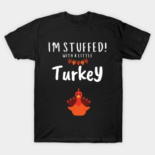 funny pregnancy - I am stuffed with a Little Turkey T-Shirt